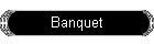 Banquet