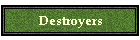 Destroyers