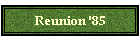 Reunion '85